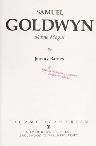 Samuel Goldwyn: The American Dream: Business Leaders of the 20th Century