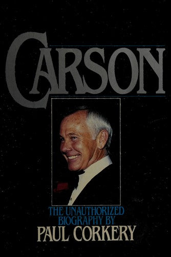 Carson: The Unauthorized Biography: the unauthorized biography
