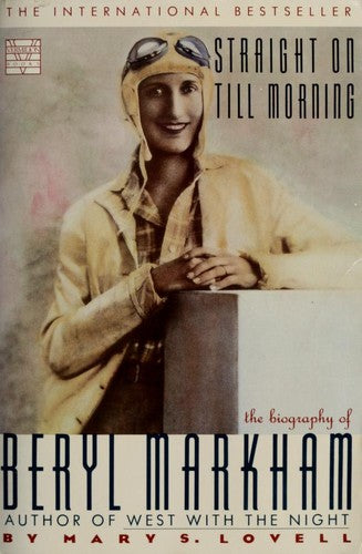 Straight On Till Morning: A Biography Of Beryl Markham