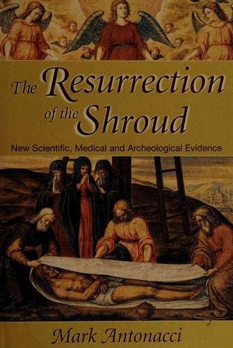 The Resurrection Of The Shroud: New Scientific, Medical, And Archeological Evidence