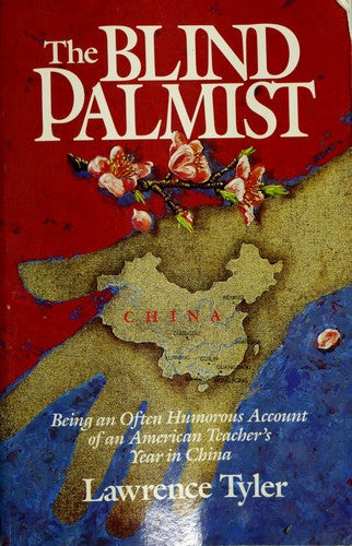 The Blind Palmist: Being An Often Humorous Account Of An American Teacher's Year In China