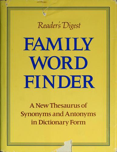 Family Word Finder: A New Thesaurus Of Synonyms And Antonyms In Dictionary Form