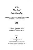 The Earliest Relationship: Parents, Infants, And The Drama Of Early Attachment