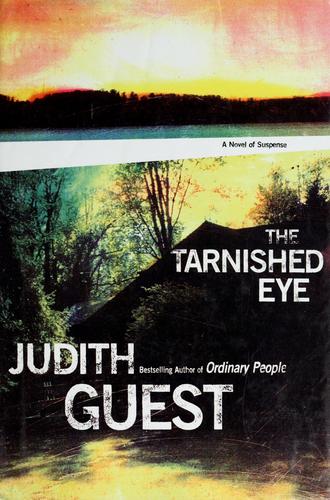 The Tarnished Eye: A Novel Of Suspense (Guest, Judith)