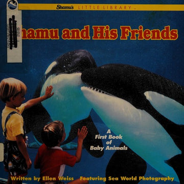 Shamu And His Friends:  A First Book Of Baby Animals