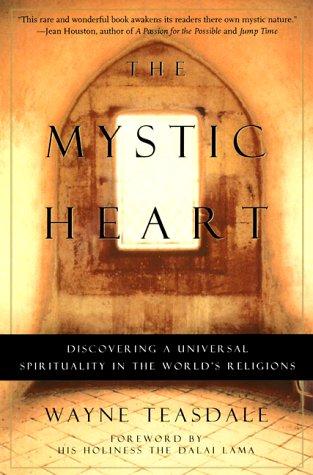 The Mystic Heart: Discovering A Universal Spirituality In The World's Religions: Discovering a Universal Spirituality in the World's Religions