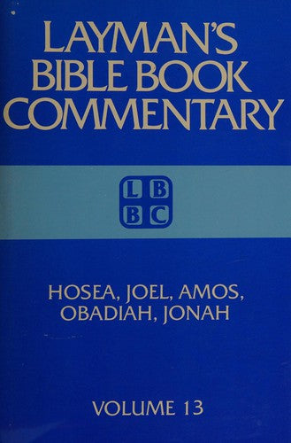 Hosea, Joel, Amos, Obadiah, And Johah (Layman's Bible Book Commentary, 13)