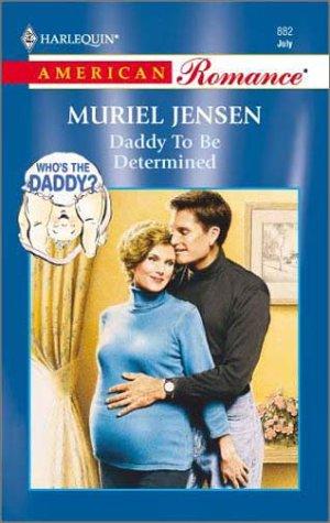 Daddy To Be Determined (Who's The Daddy?) (American Romance, 882)