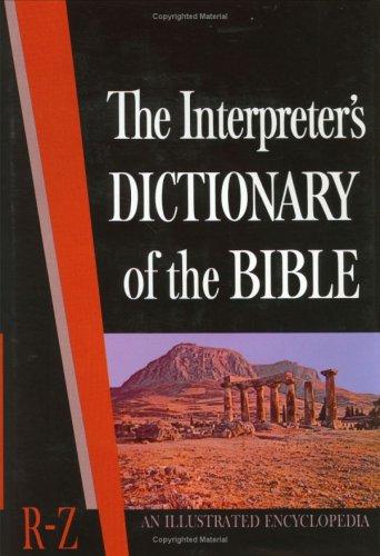 The Interpreter's Dictionary Of The Bible, An Illustrated Encyclopedia (Volume 4: R-Z): an illustrated encyclopedia