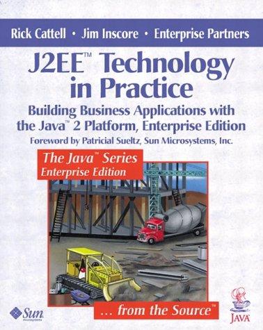 J2ee(Tm) Technology In Practice: Building Business Applications With The Java(Tm) 2 Platform, Enterprise Edition: building business applications with the Java 2 Platform, Enterprise edition