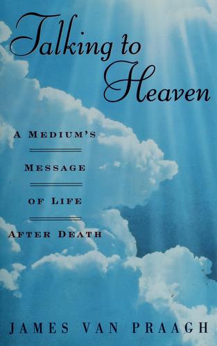 Talking To Heaven: A Medium's Message Of Life After Death