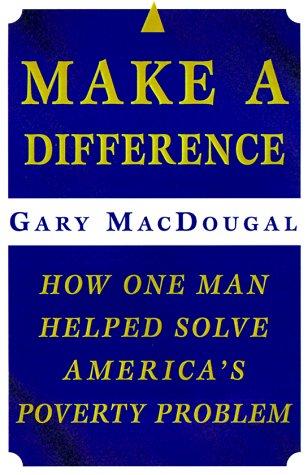 Make A Difference: How One Man Helped Solve America's Poverty Problem