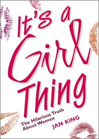 It's A Girl Thing: the hilarious truth about women