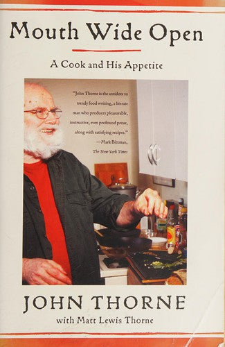 Mouth Wide Open: A Cook And His Appetite: a cook and his appetite