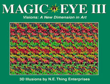 Magic Eye III Vol. 3 Visions A New Dimension In Art 3d Illustrations: visions : a new dimension in art