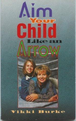 Aim Your Child Like An Arrow
