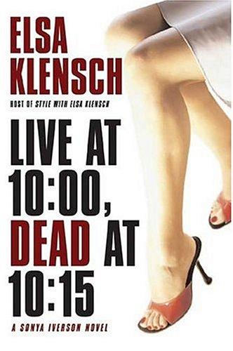 Live At 10:00, Dead At 10:15: A Sonya Iverson Novel