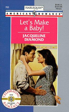 Let's Make A Baby (Harlequin American Romance, 763)