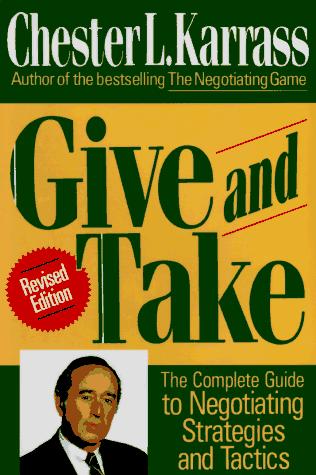 Give And Take: The Complete Guide To Negotiating Strategies And Tactics