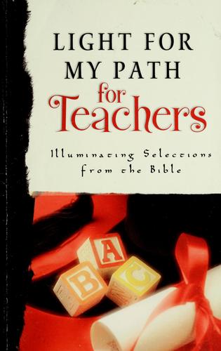 Light For My Path For Teachers: Illuminating Selections From The Bible