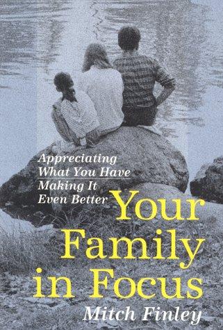 Your Family In Focus: Appreciating What You Have Making It Even Better
