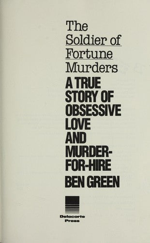 The Soldier Of Fortune Murders (without dust jacket): a true story of obsessive love and murder-for-hire
