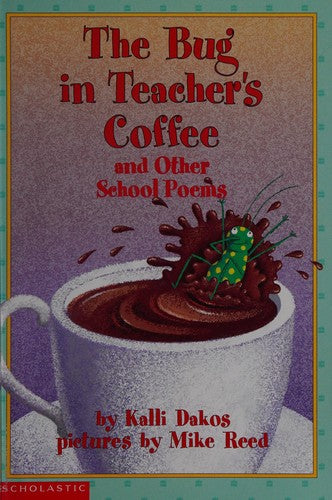 The Bug In Teacher's Coffee And Other School Poems