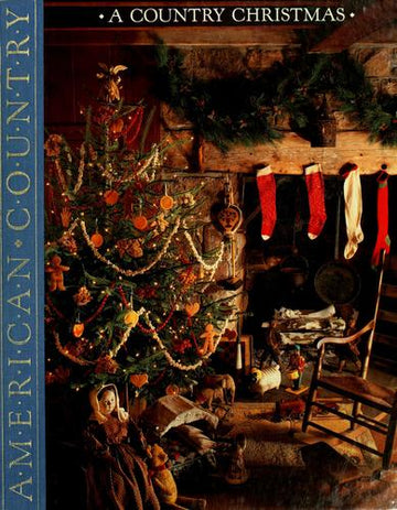 A Country Christmas: A Celebration Of The Holiday Season (American Country)