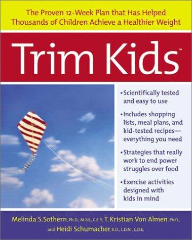 Trim Kids(Tm): The Proven 12-Week Plan That Has Helped Thousands Of Children Achieve A Healthier Weight