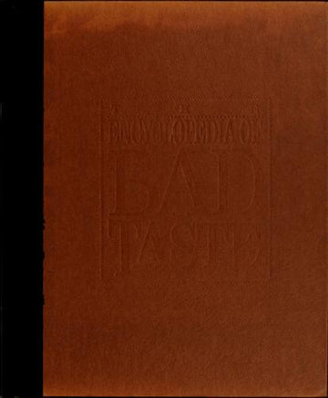The Encyclopedia Of Bad Taste