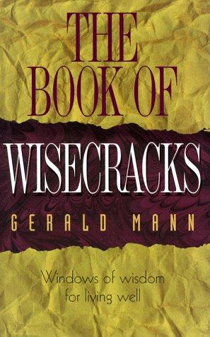 The Book Of Wisecracks: Windows Of Wisdom For Living Well