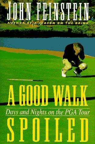 A Good Walk Spoiled: days and nights on the PGA tour