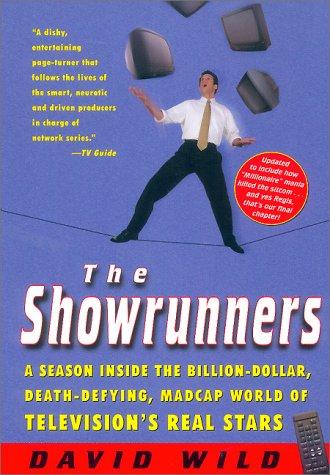 The Showrunners: A Season Inside The Billion-Dollar, Death-Defying, Madcap World Of Television's Real Stars