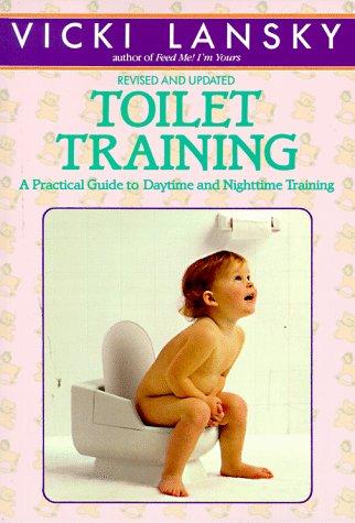 Toilet Training: A Practical Guide To Daytime And Nighttime Training
