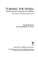 Turning The Wheel (without dust jacket): American women creating the new Buddhism