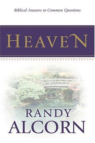 Heaven: Biblical Answers To Common Questions