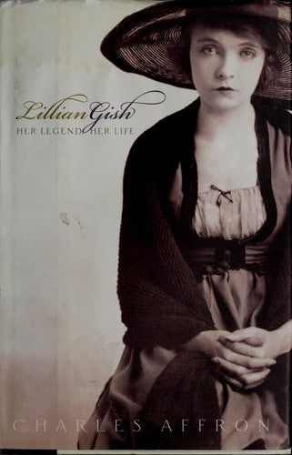 Lillian Gish: Her Legend, Her Life