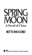 Spring Moon: A Novel Of China: a novel of China