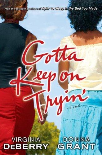 Gotta Keep On Tryin': A Novel