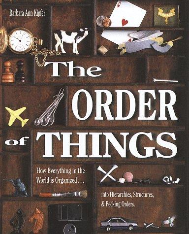 The Order Of Things: How Everything In The World Is Organized Into Hierarchies, Structures, And Pecking Orders; Revised Edition