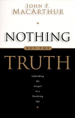 Nothing But The Truth: Upholding The Gospel In A Doubting Age
