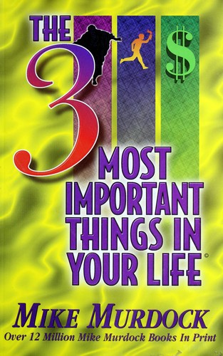 The 3 Most Important Things In Your Life