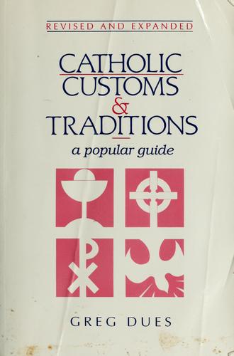Catholic Customs & Traditions : A Popular Guide