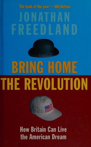 Bring Home The Revolution: how Britain can live the American dream