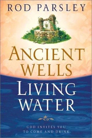 Ancient Wells, Living Water