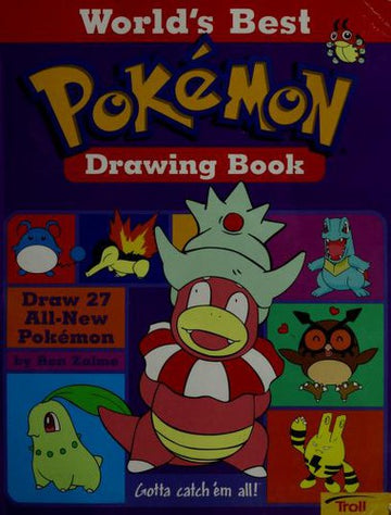 World's Best Pokemon Drawing Book: Draw 27 All-New Pokemon: Gotta Catch'em All!
