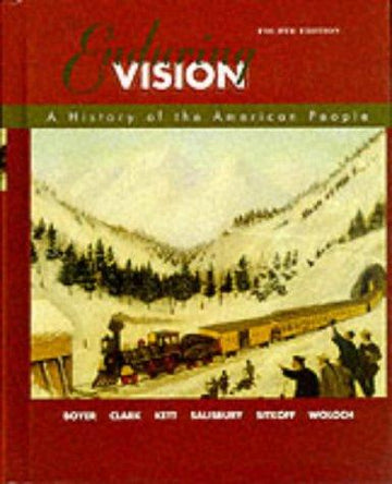 The Enduring Vision: A History Of The American People (Fourth Edition)