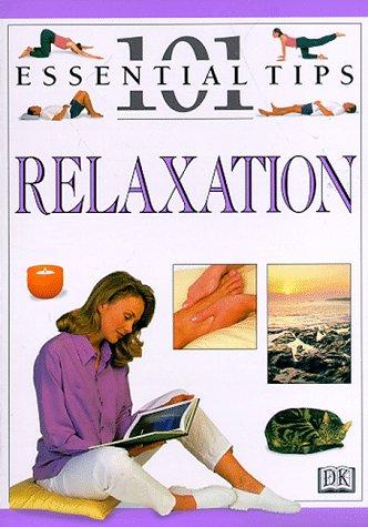 101 Essential Tips: Relaxation