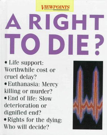 A Right To Die? (Viewpoints)