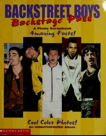 Backstreet Boys: Backstage Pass (A Photo Scrapbook-Amazing Facts!): Cool Colorful Photos! (An Unauthorized Album)